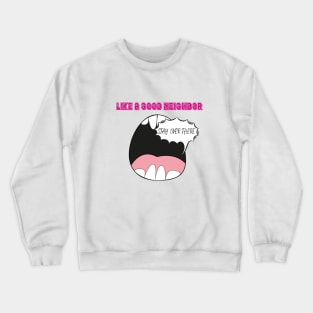 Like A Good Neighbor Stay Over There Funny Quote With Screaming Mouth Graphic illustration Crewneck Sweatshirt